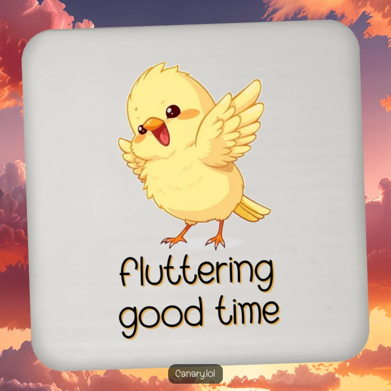 Funny Drink Coaster featuring a fluffy canary bird with wings fluttering in excitement, adding a humorous touch.