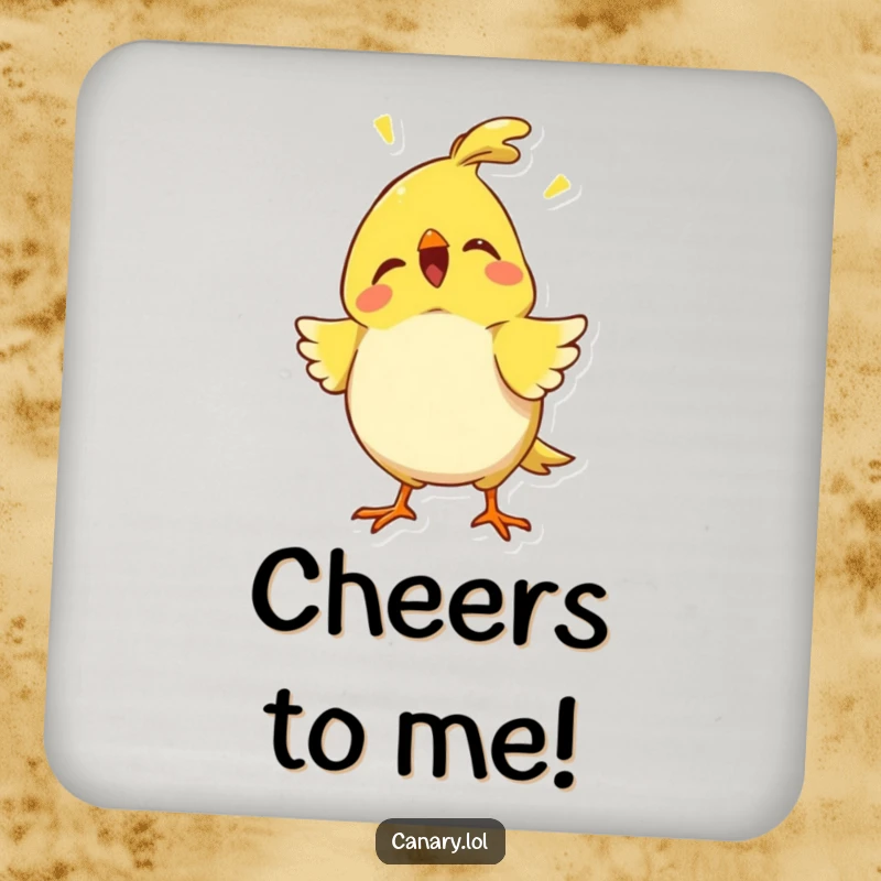 Funny proud canary drink coaster with chest puffed out and chirping, protecting surfaces with humorous, confident charm.
