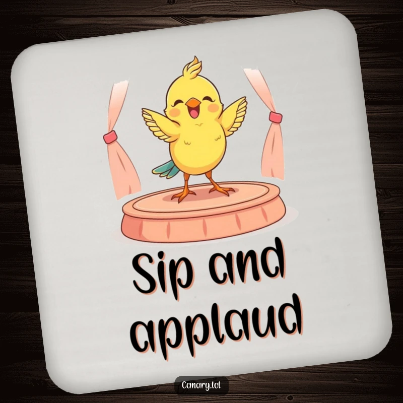 Funny drink coaster illustrating a joyful canary performing a dance on a miniature stage, adding a whimsical touch to any tabletop.