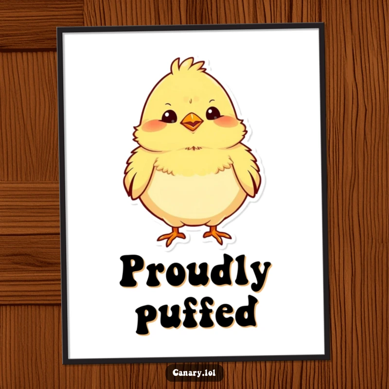 Funny poster featuring a plump yellow canary proudly puffing its chest, radiating confidence and a happy demeanor.