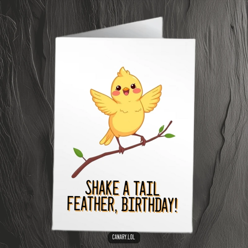 Funny free printable birthday card featuring a jubilant canary bird dancing with abandon on a precarious, swaying branch.