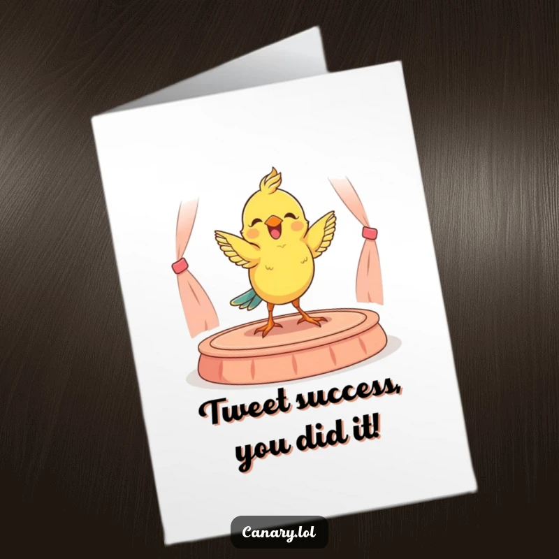 Funny Free Printable Congratulations Card: A cheerful canary performing a delightful dance routine on a miniature stage.